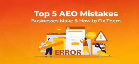 Common mistakes businesses make with AEO
